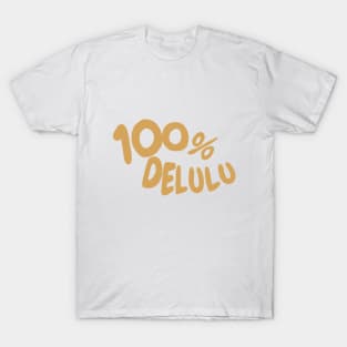 100% delulu tiktok design aesthetic meme T-Shirt